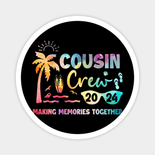 Cousin Crew 2024 Making memories together Magnet